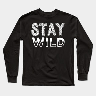 Stay wild Long Sleeve T-Shirt